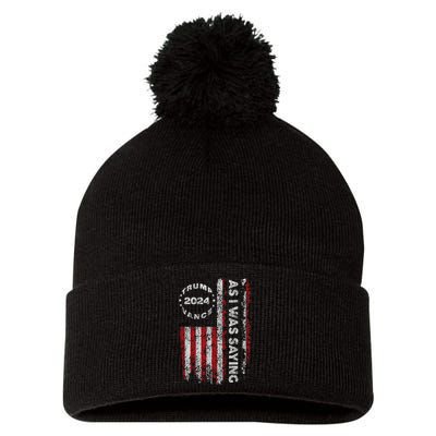 Trump As I Was Saying Trump Began His Speech Us Flag Vintage Pom Pom 12in Knit Beanie