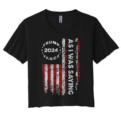 Trump As I Was Saying Trump Began His Speech Us Flag Vintage Women's Crop Top Tee