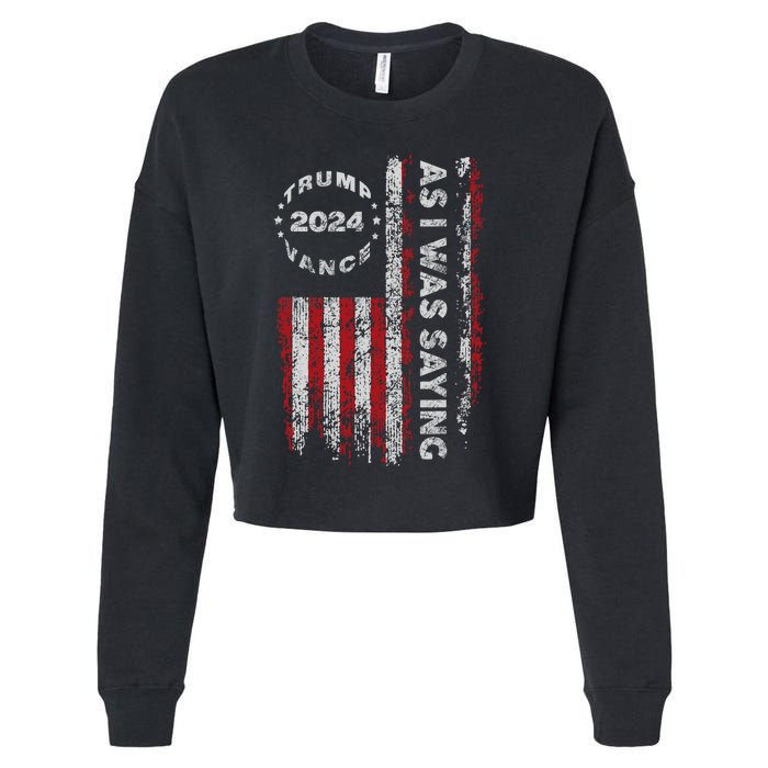 Trump As I Was Saying Trump Began His Speech Us Flag Vintage Cropped Pullover Crew