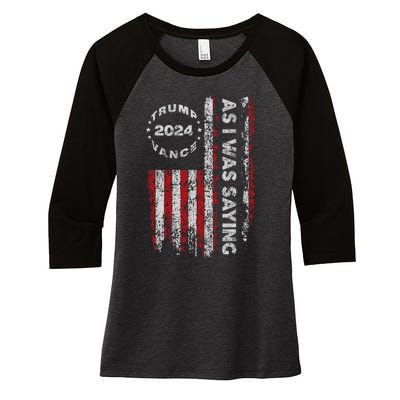 Trump As I Was Saying Trump Began His Speech Us Flag Vintage Women's Tri-Blend 3/4-Sleeve Raglan Shirt