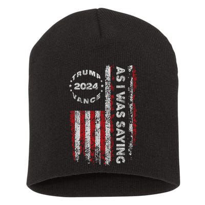 Trump As I Was Saying Trump Began His Speech Us Flag Vintage Short Acrylic Beanie