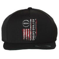 Trump As I Was Saying Trump Began His Speech Us Flag Vintage Wool Snapback Cap