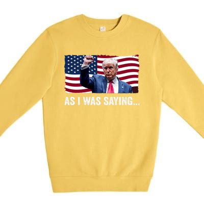 Trump As I Was Saying Trump His Speech Trump Vance Vintage Premium Crewneck Sweatshirt