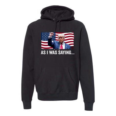 Trump As I Was Saying Trump His Speech Trump Vance Vintage Premium Hoodie