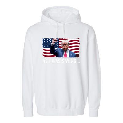 Trump As I Was Saying Trump His Speech Trump Vance Vintage Garment-Dyed Fleece Hoodie