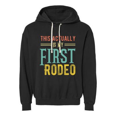 This Actually Is My First Rodeo Country Life Vintage Western Garment-Dyed Fleece Hoodie