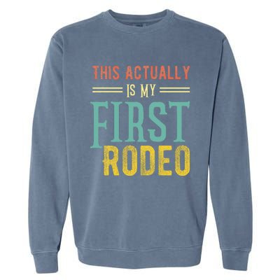 This Actually Is My First Rodeo Country Life Vintage Western Garment-Dyed Sweatshirt