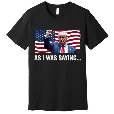 Trump As I Was Saying Trump His Speech Trump Vance Vintage Premium T-Shirt