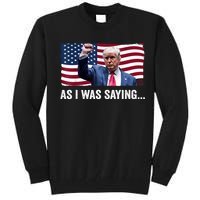 Trump As I Was Saying Trump His Speech Trump Vance Vintage Tall Sweatshirt