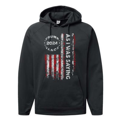 Trump As I Was Saying Trump Began His Speech Us Flag Vintage Gift Performance Fleece Hoodie