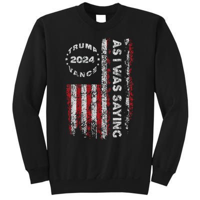 Trump As I Was Saying Trump Began His Speech Us Flag Vintage Gift Sweatshirt