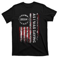 Trump As I Was Saying Trump Began His Speech Us Flag Vintage Gift T-Shirt