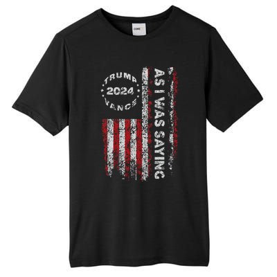 Trump As I Was Saying Trump Began His Speech Us Flag Vintage Gift Tall Fusion ChromaSoft Performance T-Shirt