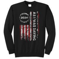 Trump As I Was Saying Trump Began His Speech Us Flag Vintage Gift Tall Sweatshirt