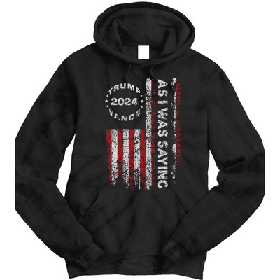 Trump As I Was Saying Trump Began His Speech Us Flag Vintage Gift Tie Dye Hoodie