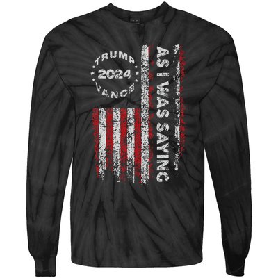 Trump As I Was Saying Trump Began His Speech Us Flag Vintage Gift Tie-Dye Long Sleeve Shirt