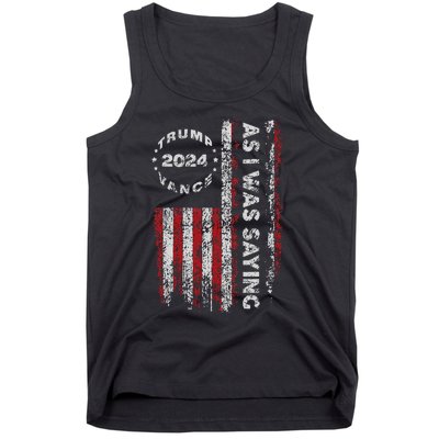 Trump As I Was Saying Trump Began His Speech Us Flag Vintage Gift Tank Top