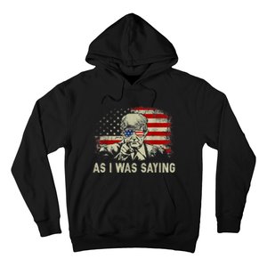 Trump As I Was Saying Trump His Speech Election Vote Hoodie