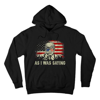 Trump As I Was Saying Trump His Speech Election Vote Hoodie