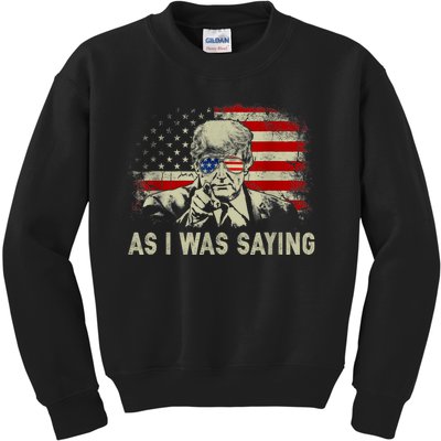 Trump As I Was Saying Trump His Speech Election Vote Kids Sweatshirt