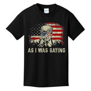 Trump As I Was Saying Trump His Speech Election Vote Kids T-Shirt