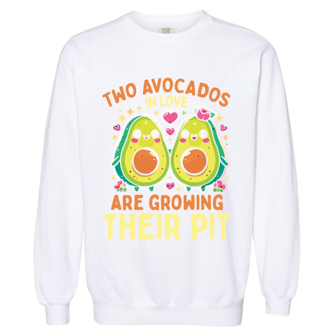 Two Avocados In Love Are Growing Avocado Pregnancy Gift Garment-Dyed Sweatshirt