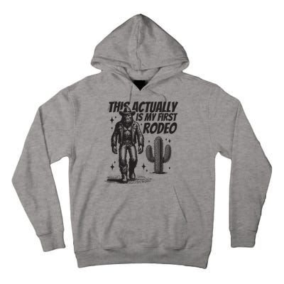 This Actually Is My First Rodeo Funny Bigfoot Cowboy Western Tall Hoodie