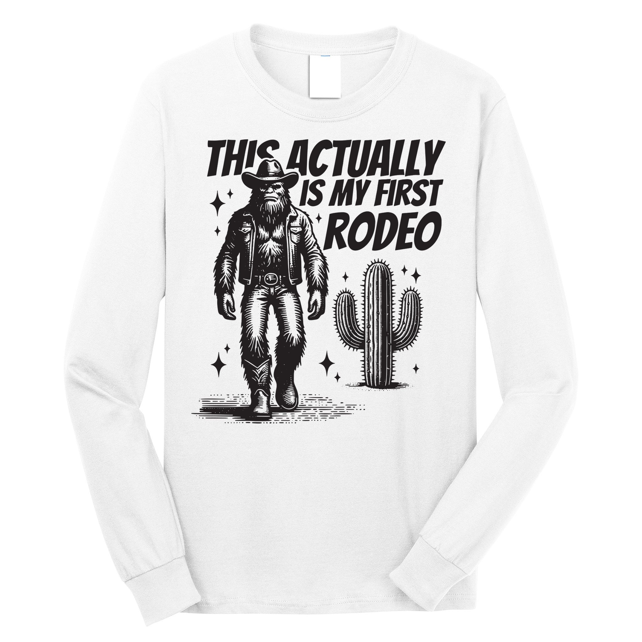 This Actually Is My First Rodeo Funny Bigfoot Cowboy Western Long Sleeve Shirt