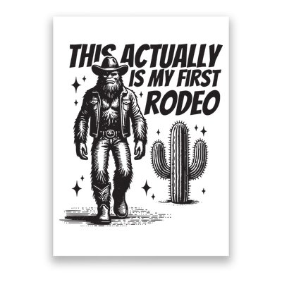 This Actually Is My First Rodeo Funny Bigfoot Cowboy Western Poster