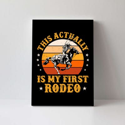 That Actually Is My First Rodeo Vintage Retro Country Life Cowboy Canvas