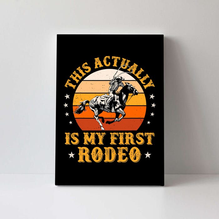 That Actually Is My First Rodeo Vintage Retro Country Life Cowboy Canvas