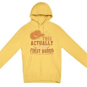 This Actually Is My First Rodeo Cowgirl Bronco Bucking Premium Pullover Hoodie