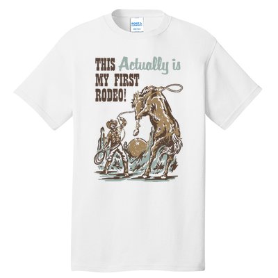 This Actually Is My First Rodeo Tall T-Shirt