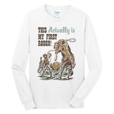 This Actually Is My First Rodeo Tall Long Sleeve T-Shirt