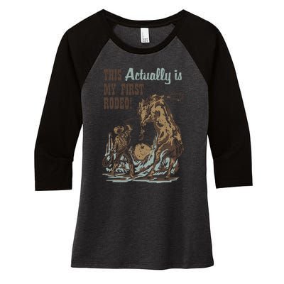 This Actually Is My First Rodeo Women's Tri-Blend 3/4-Sleeve Raglan Shirt