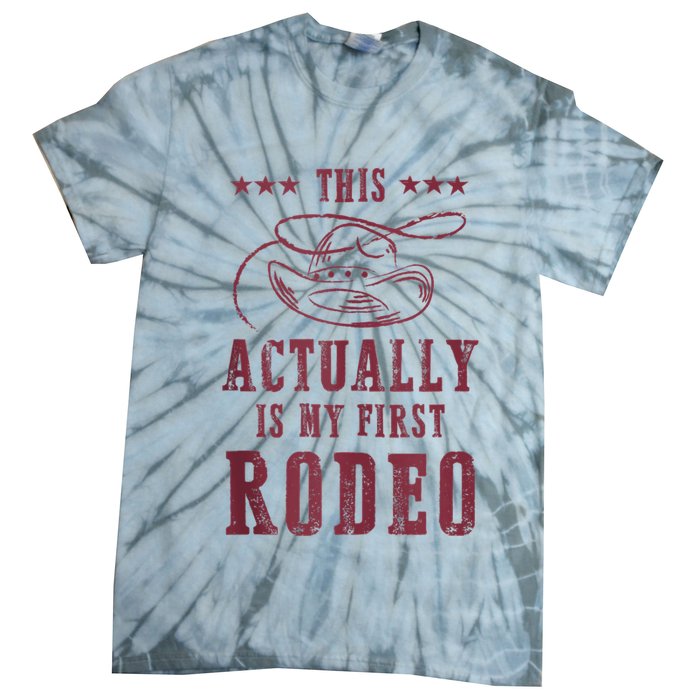 This Actually Is My First Rodeo Cowboy Tie-Dye T-Shirt