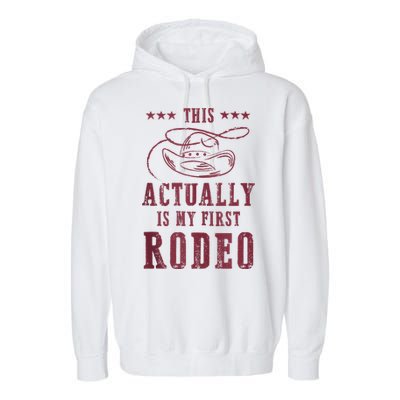 This Actually Is My First Rodeo Cowboy Garment-Dyed Fleece Hoodie