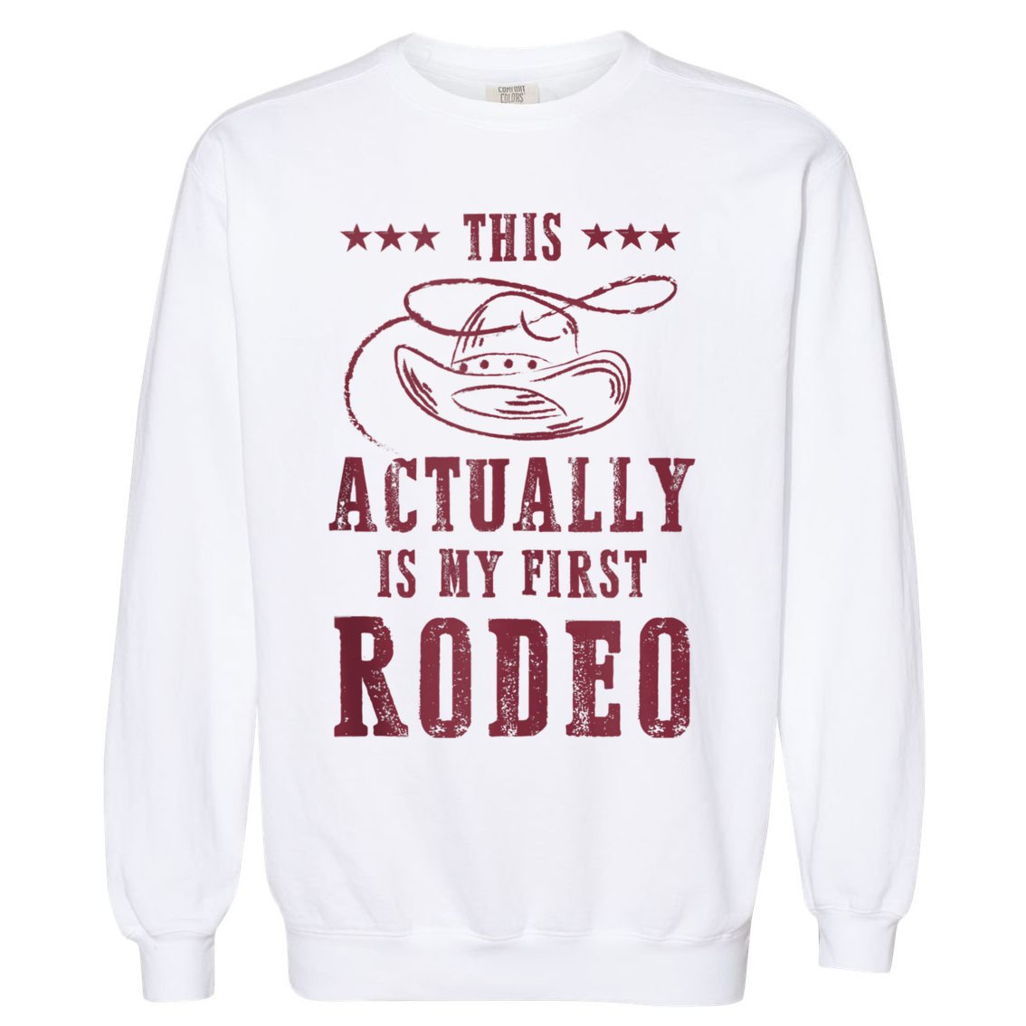 This Actually Is My First Rodeo Cowboy Garment-Dyed Sweatshirt