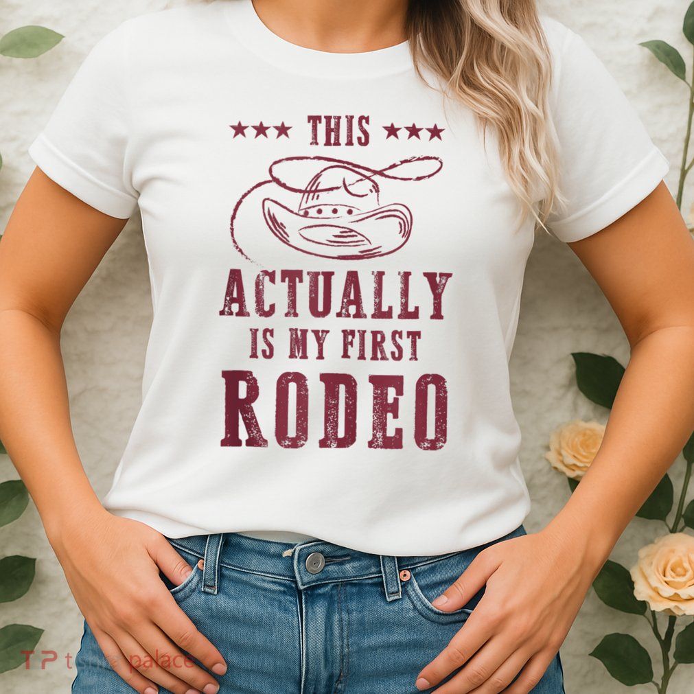 This Actually Is My First Rodeo Cowboy Womens T-Shirt