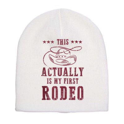 This Actually Is My First Rodeo Cowboy Short Acrylic Beanie
