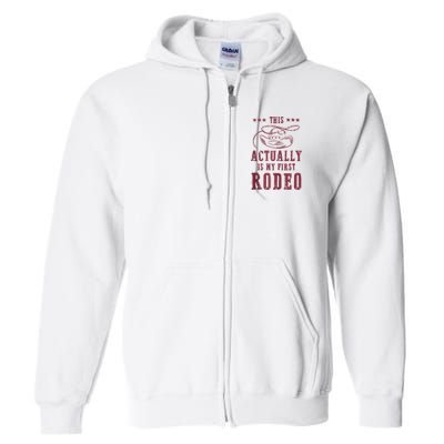 This Actually Is My First Rodeo Cowboy Full Zip Hoodie