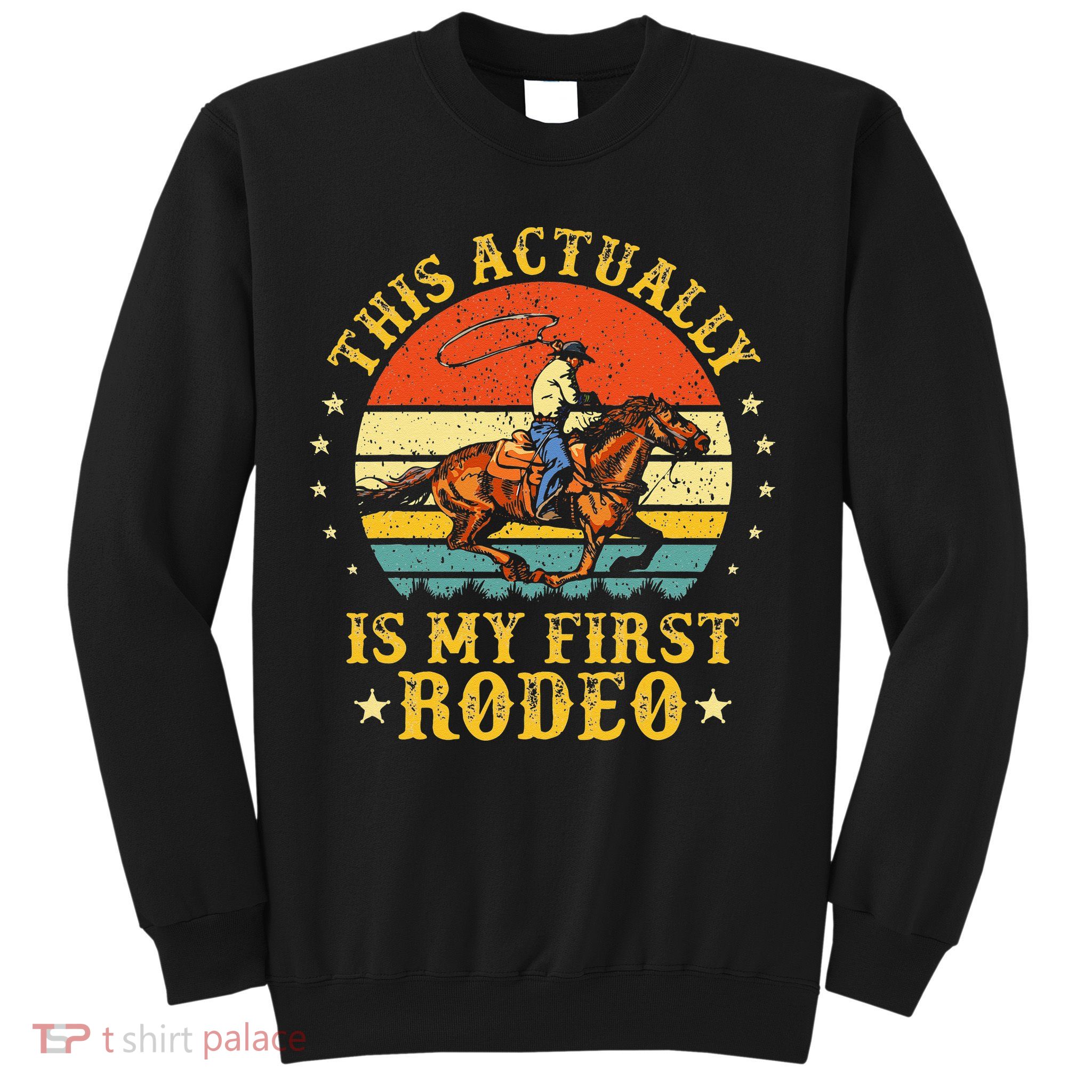 This Actually Is My First Rodeo Country Life Howdy Vintage Sweatshirt