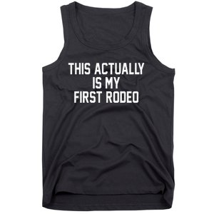 This Actually Is My First Rodeo Tank Top