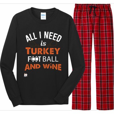 Thanksgiving All I Need Is Turkey Football And Wine Funny Gift Long Sleeve Pajama Set