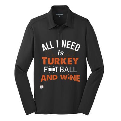 Thanksgiving All I Need Is Turkey Football And Wine Funny Gift Silk Touch Performance Long Sleeve Polo