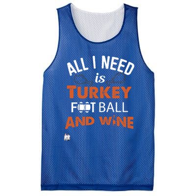 Thanksgiving All I Need Is Turkey Football And Wine Funny Gift Mesh Reversible Basketball Jersey Tank