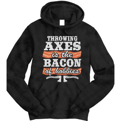 Throwing Axes Is The Bacon Of Hobbies Funny Axe Throwing Tie Dye Hoodie