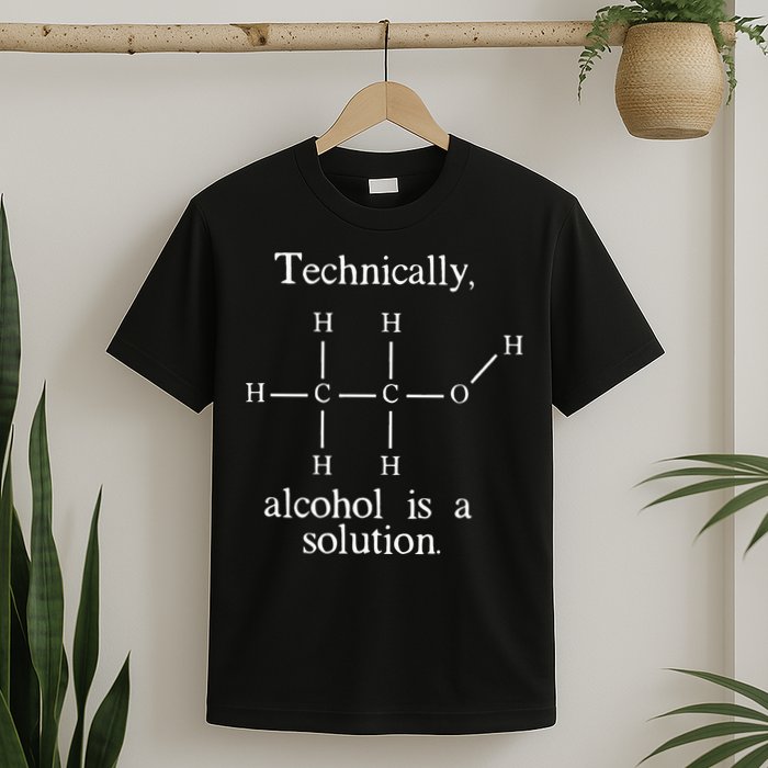 Technically Alcohol is a Solution Funny Nerd Beer Chemistry T-Shirt