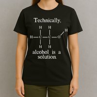 Technically Alcohol is a Solution Funny Nerd Beer Chemistry T-Shirt