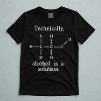 Technically Alcohol is a Solution Funny Nerd Beer Chemistry T-Shirt